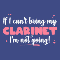 If I Can T Bring T  Shirt If I Can't Bring My Clarinet I'm Not Going Adjustable Baseball Cap | Artistshot