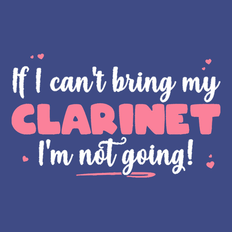 If I Can T Bring T  Shirt If I Can't Bring My Clarinet I'm Not Going Adjustable Baseball Cap | Artistshot