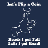 Let's Flip A Coin Head I Get Tail Tails I Get Head T Shirt Baseball Cap | Artistshot