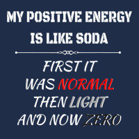 My Positive Energy Is Like Soda Normal Then Light & Now Zero T Shirt Baseball Cap | Artistshot