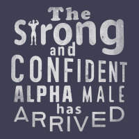 Strong And Confident Alpha Male Has Arrived, Funny Guy T Shirt Mesh Cap | Artistshot