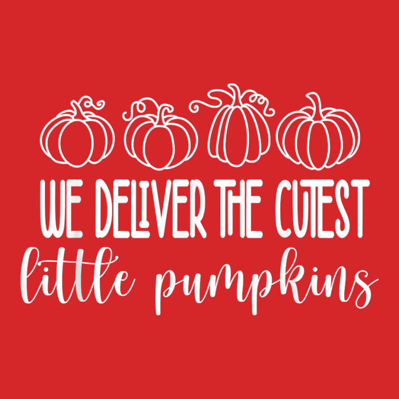 Labor Delivery Nurse We Deliver The Cutest Little Pumpkins T Shirt Trucker Cap by cm-arts | Artistshot