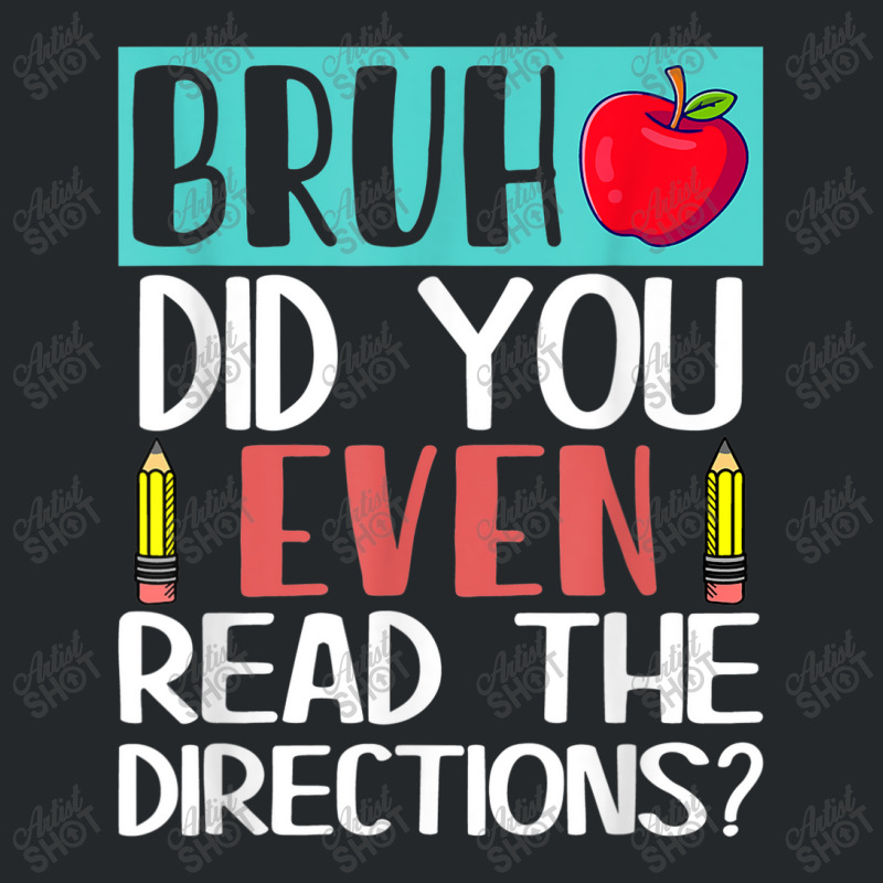 Bruh. Did You Even Read The Directions, Teacher Saying Quote Crewneck Sweatshirt | Artistshot