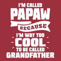 I'm Called Papaw Because I'm Way Too Cool To Be Called Grandfather Vintage Hoodie | Artistshot