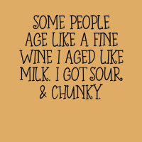 Some People Age Like A Fine Wine I Aged Like Milk T Shirt Urban Pullover Hoodie | Artistshot