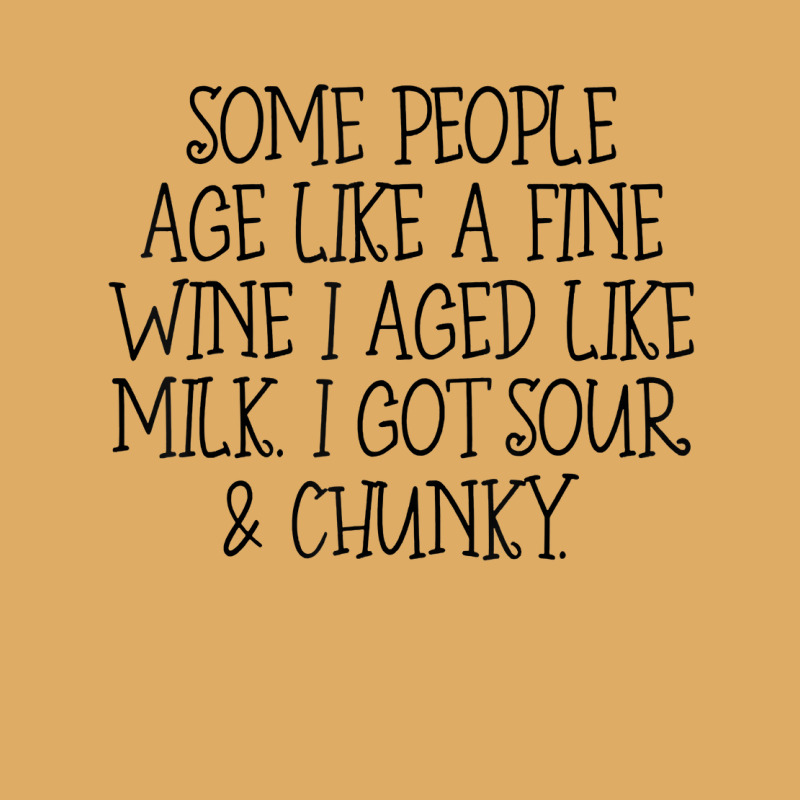 Some People Age Like A Fine Wine I Aged Like Milk T Shirt Urban Pullover Hoodie | Artistshot