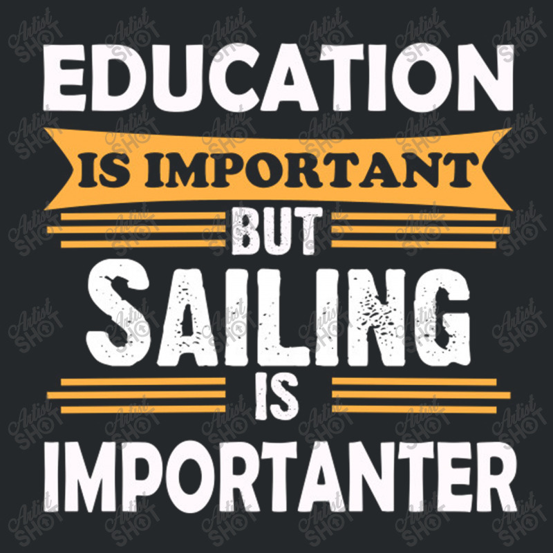 Sailing Is Importanter Than Education Crewneck Sweatshirt | Artistshot