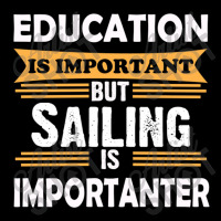 Sailing Is Importanter Than Education V-neck Tee | Artistshot