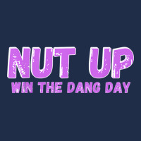 Nut Up And Win The Dang Day T Shirt Baseball Cap | Artistshot