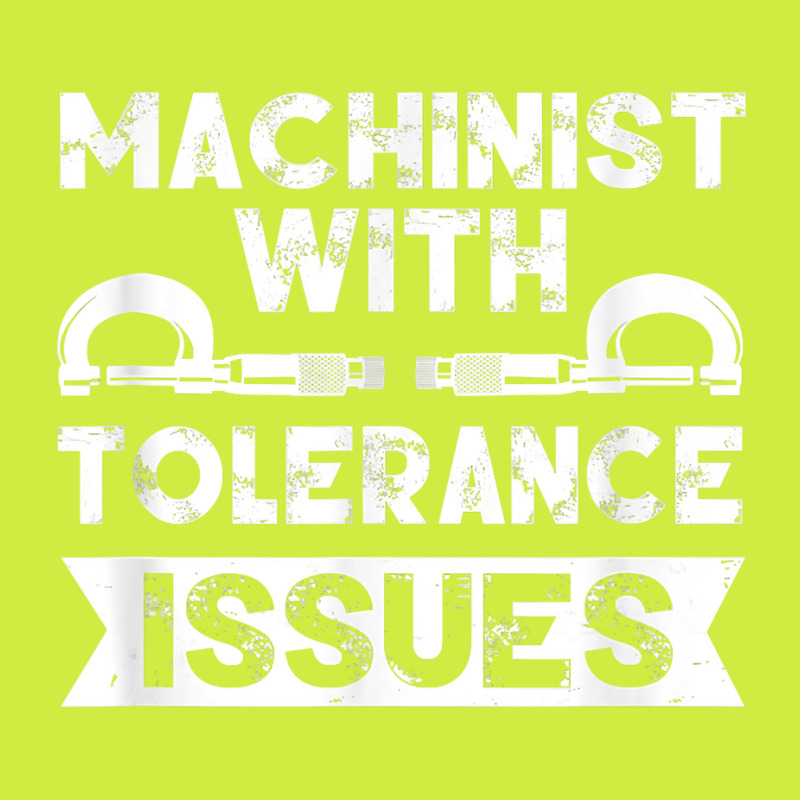 Funny Gift Machinists Tee Machinist With Tolerance Issues T Shirt Adjustable Baseball Cap | Artistshot