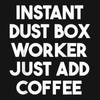 Instant Dust Box Worker Just Add Coffee T Shirt Mesh Cap | Artistshot