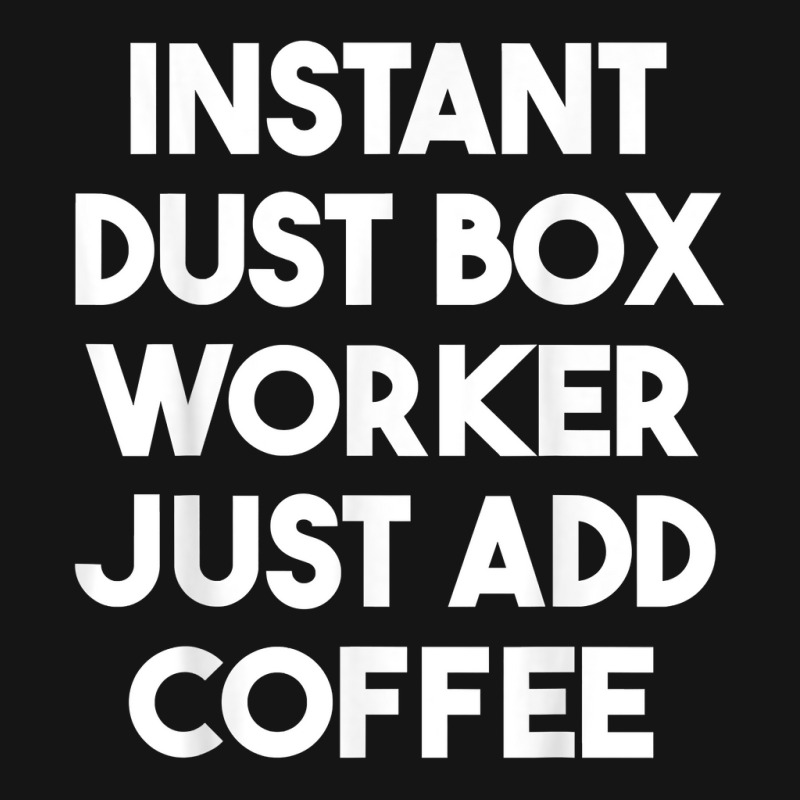 Instant Dust Box Worker Just Add Coffee T Shirt Mesh cap by cm-arts | Artistshot