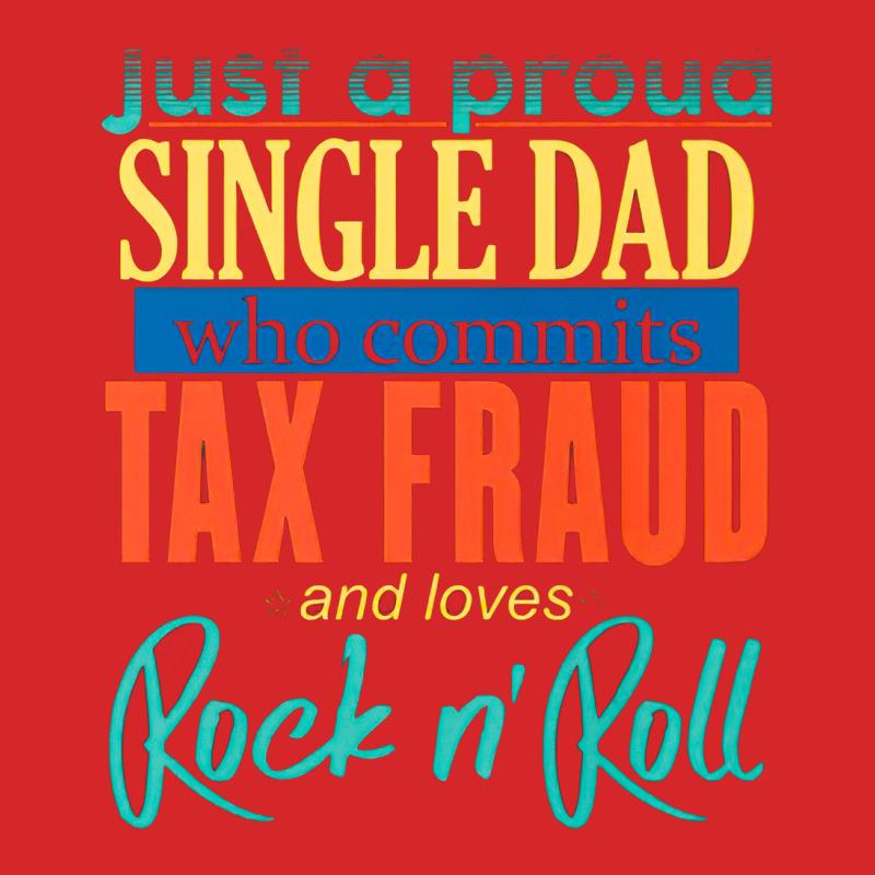 Just A Proud Single Dad, Proud Father, Who Commits Tax Fraud, Lover Ro Trucker Cap by SHPPPOO7 | Artistshot