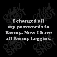 I Changed All My Passwords To Kenny. Now I Have All Kenny Loggins Cropped Sweater | Artistshot