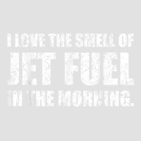 I Love The Smell Of Jet Fuel In The Morning Aviation Humor T Shirt Adjustable Baseball Cap | Artistshot