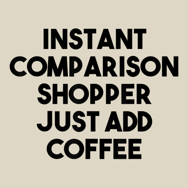 Instant Comparison Shopper Just Add Coffee T Shirt Adjustable Baseball Cap by belenfinl | Artistshot