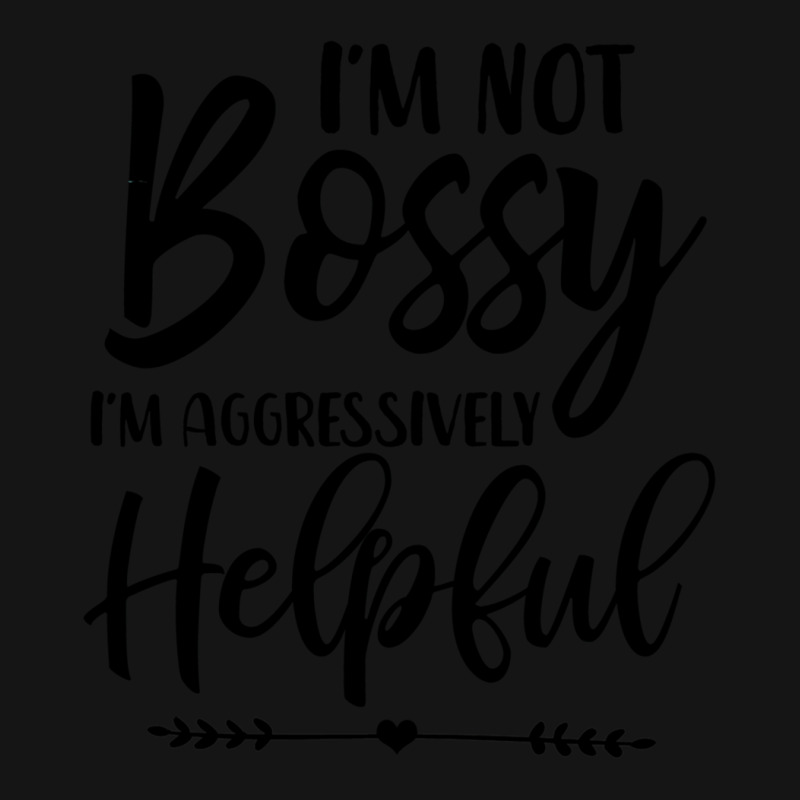 I'm Not Bossy I'm Aggressively Helpful Sweatshirt Mesh cap by cm-arts | Artistshot