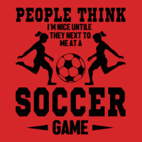 People Think I'm Nice Untile They Next To Me At A Soccer Game Trucker Cap | Artistshot