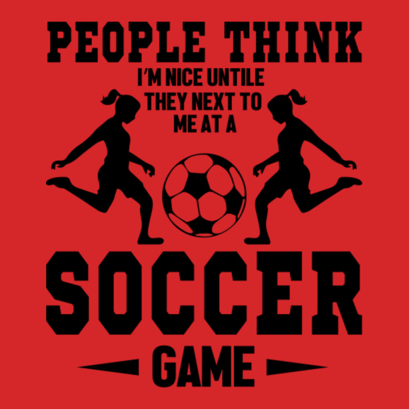 People Think I'm Nice Untile They Next To Me At A Soccer Game Trucker Cap by Kuwannin528 | Artistshot