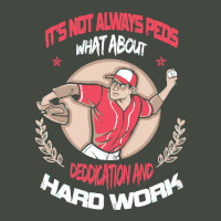 It Is Not Always Peds, What About Deddication, Hard Work, , Baseball P Trucker Cap | Artistshot