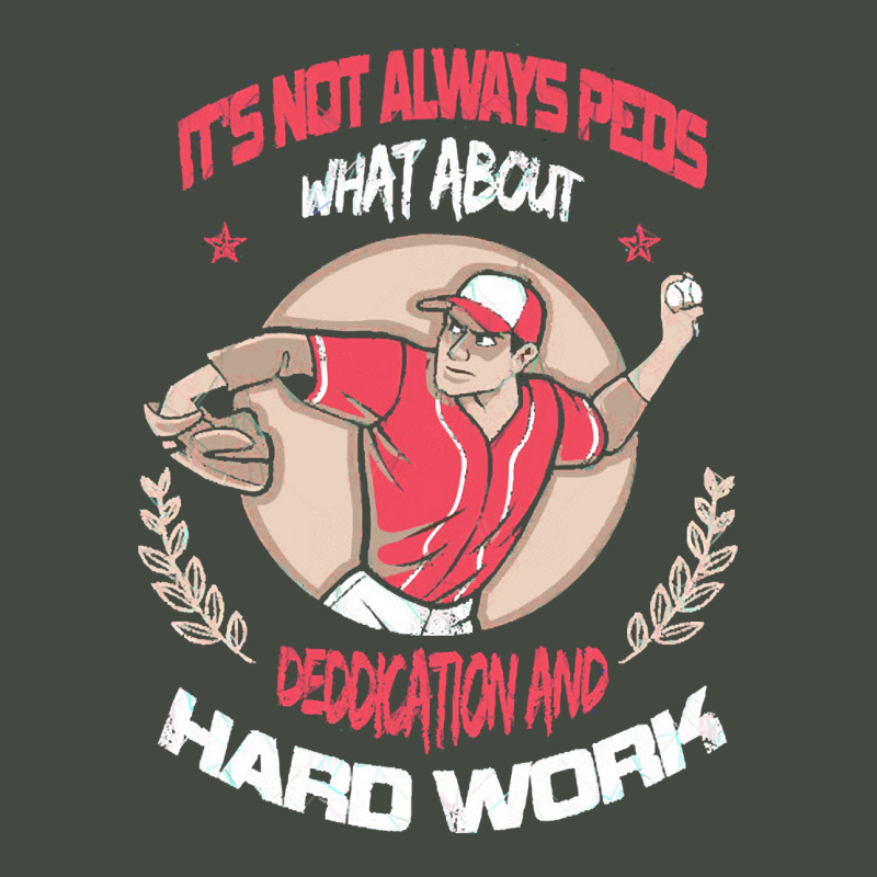 It Is Not Always Peds, What About Deddication, Hard Work, , Baseball P Trucker Cap by SHOPTTTTR5 | Artistshot