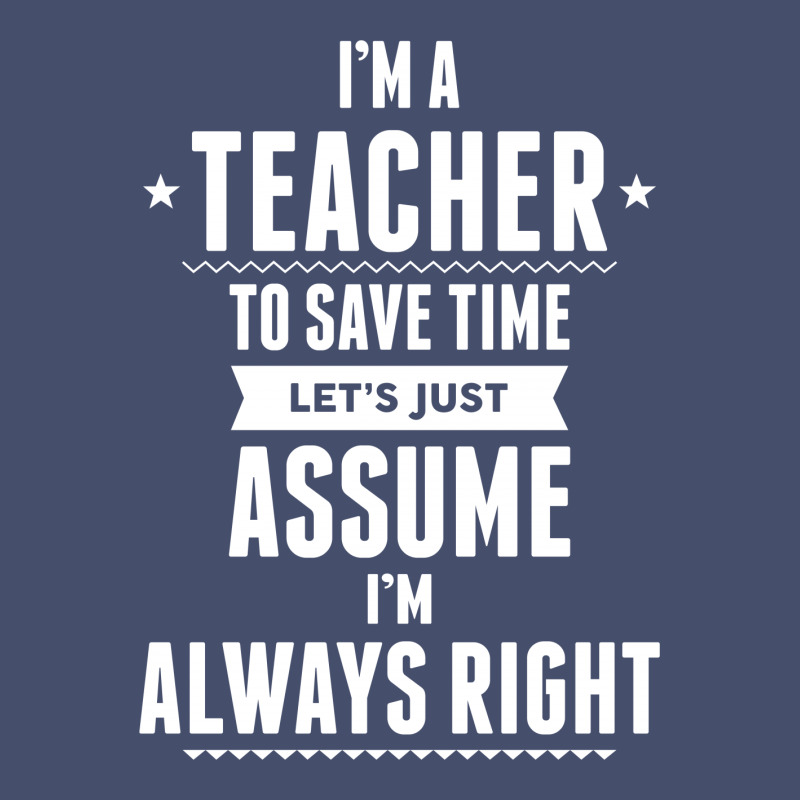 I Am A Teacher To Save Time Let's Just Assume I Am Always Right Vintage Hoodie | Artistshot