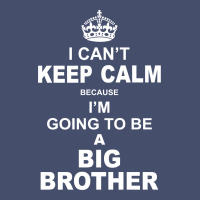 I Cant Keep Calm Because I Am Going To Be A Big Brother Vintage Short | Artistshot