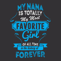 My Nana Is Totally My Most Favorite Girl Vintage Hoodie | Artistshot