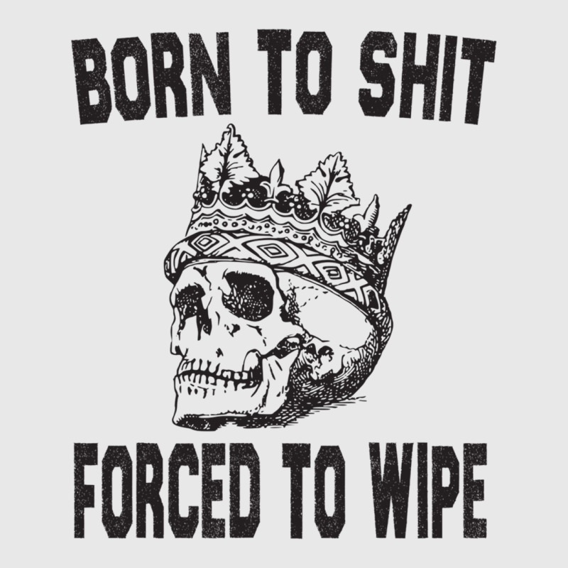 Born To Shit Forced To Wipe - Funny Skull Nihilism Baseball Cap by KRYSTALVIGIL | Artistshot