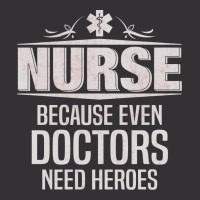 Nurse Because Even Doctors Need Heroes Vintage Short | Artistshot