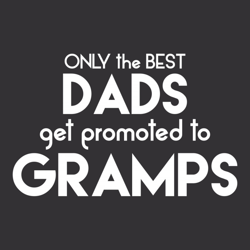 Only The Best Dads Get Promoted To Gramps Vintage Short | Artistshot