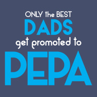 Only The Best Dads Get Promoted To Pepa Vintage Hoodie | Artistshot