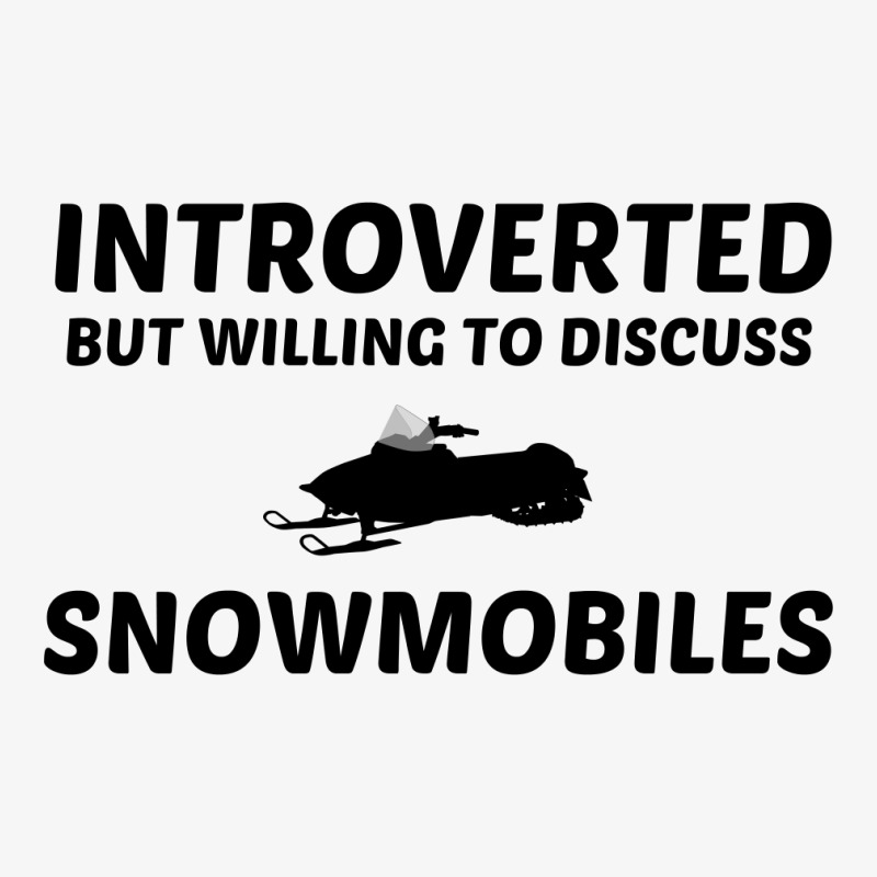 Snowmobiles Introverted But Willing To Discuss Ladies Fitted T-Shirt by Perfect Designers | Artistshot