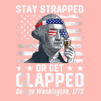 July George Washington 1776 Tee Stay Strapped Or Get Clapped Tank Top Urban Heavy T-shirt | Artistshot