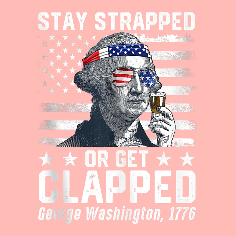 July George Washington 1776 Tee Stay Strapped Or Get Clapped Tank Top Urban Heavy T-shirt | Artistshot