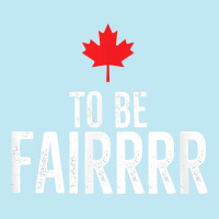 To Be Fairrrr Fair Canada Canadian Maple Leaf Letterkenny T Shirt Urban Heavy T-shirt | Artistshot