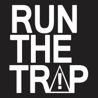 Run The Trap Funny T-shirt | Artistshot