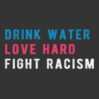 Drink Water Love Hard Fight Racism T Shirt Adjustable Baseball Cap | Artistshot