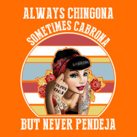 Always Chingona Sometimes Cabrona But Never Pendeja Adjustable Baseball Cap | Artistshot