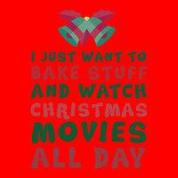 I Just Want To Bake Stuff And Watch Christmas Movies All Day Bomber Jacket | Artistshot