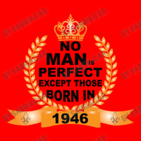 No Man Is Perfect Except Those Born In 1946 Bomber Jacket | Artistshot