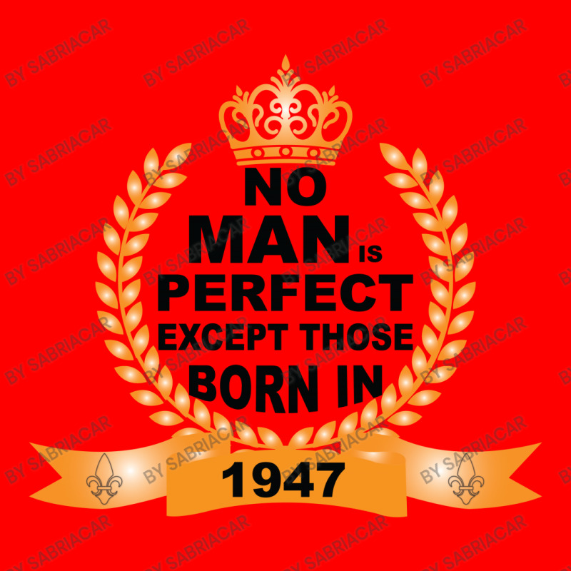 No Man Is Perfect Except Those Born In 1947 Bomber Jacket | Artistshot