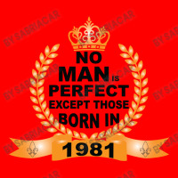 No Man Is Perfect Except Those Born In 1981 Bomber Jacket | Artistshot