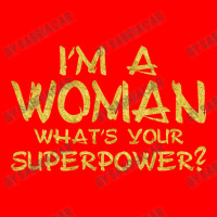 I'm A Woman What's Your Super Power Bomber Jacket | Artistshot