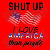 Shut Up I Love American Than People Bomber Jacket | Artistshot