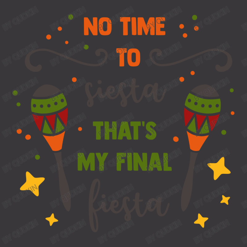 No Time To Siesta That's My Final Fiesta Ladies Curvy T-Shirt by Qudkin | Artistshot