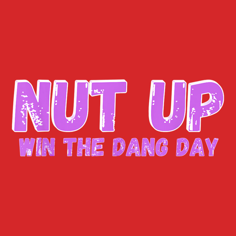 Nut Up And Win The Dang Day T Shirt Trucker Cap | Artistshot