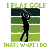 I Play Golf That's What I Do Golf Sayings Jumbo Paper Bag - 18 X 7 X 18 3/4 | Artistshot