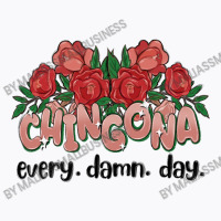 Chingona Every Damn Day T-shirt | Artistshot