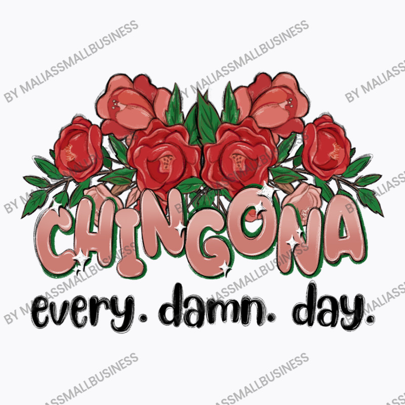 Chingona Every Damn Day T-shirt | Artistshot